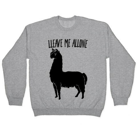 Leave Me Alone Llama Pullover