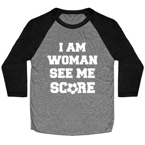 I Am Woman See Me Score Baseball Tee