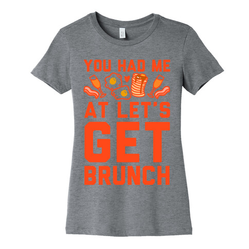 You Had Me At Let's Get Brunch Womens T-Shirt