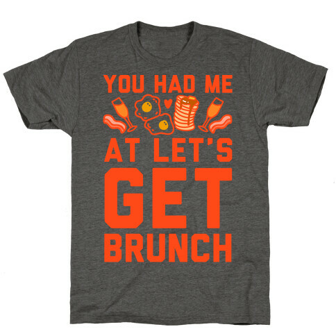 You Had Me At Let's Get Brunch T-Shirt