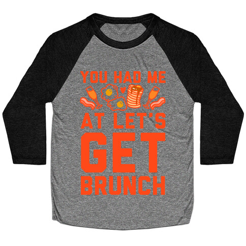 You Had Me At Let's Get Brunch Baseball Tee