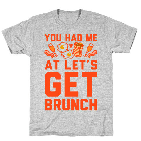 You Had Me At Let's Get Brunch T-Shirt