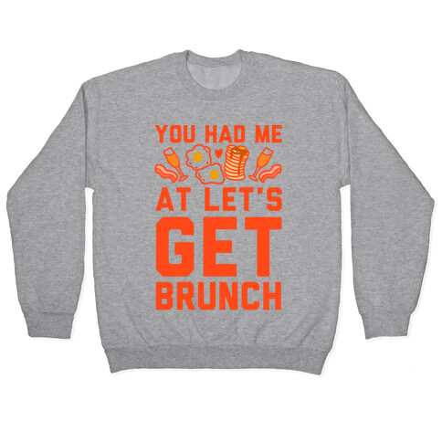 You Had Me At Let's Get Brunch Pullover