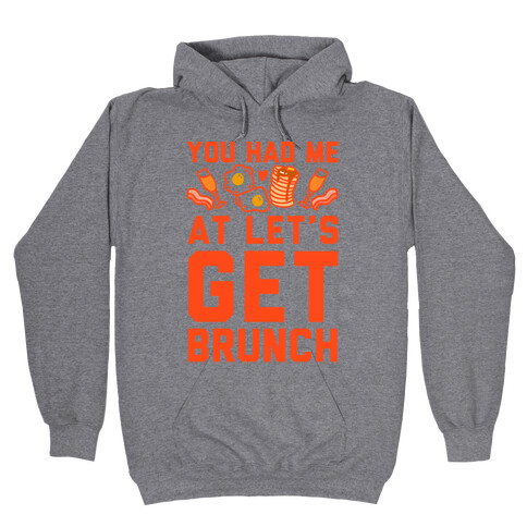 You Had Me At Let's Get Brunch Hooded Sweatshirt