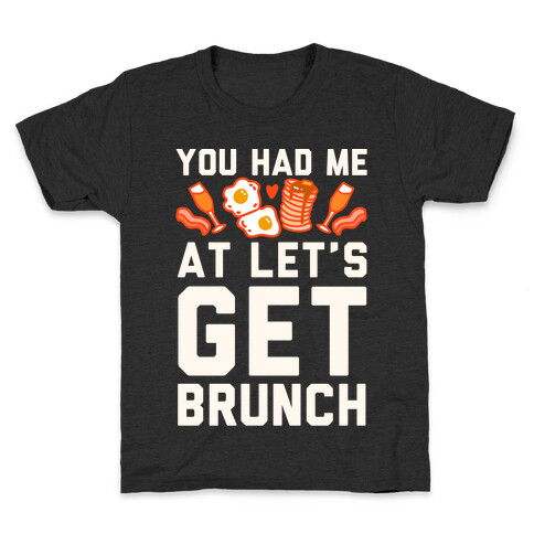 You Had Me At Let's Get Brunch Kids T-Shirt