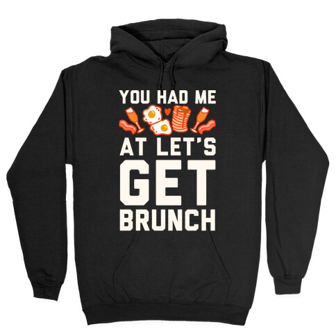 You Had Me At Let's Get Brunch Hooded Sweatshirt