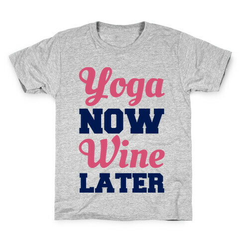 Yoga Now Wine Later Kids T-Shirt