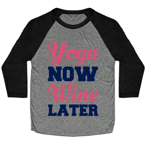 Yoga Now Wine Later Baseball Tee