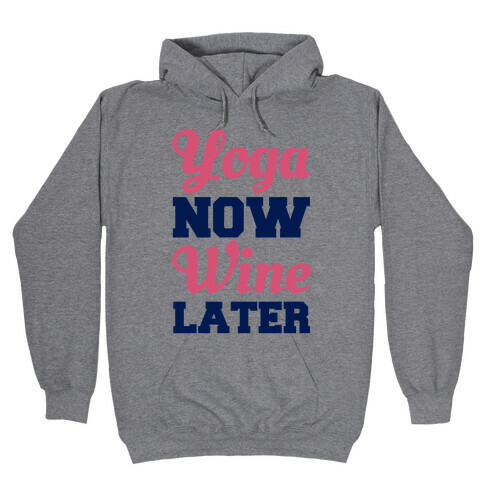 Yoga Now Wine Later Hooded Sweatshirt