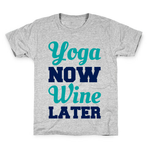 Yoga Now Wine Later Kids T-Shirt