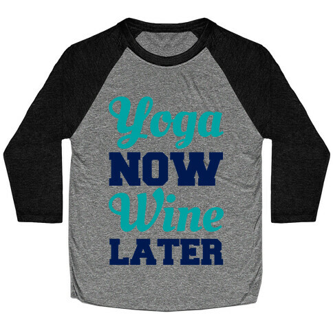 Yoga Now Wine Later Baseball Tee