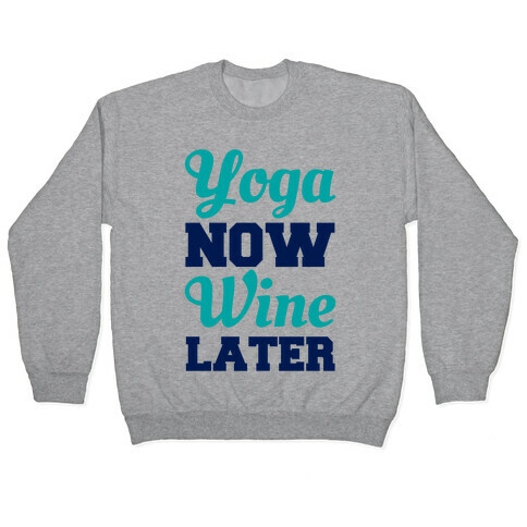 Yoga Now Wine Later Pullover