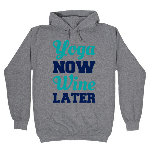 Yoga Now Wine Later Hooded Sweatshirt