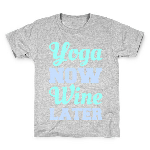 Yoga Now Wine Later Kids T-Shirt