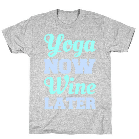 Yoga Now Wine Later T-Shirt