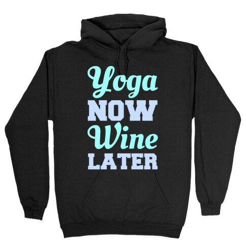 Yoga Now Wine Later Hooded Sweatshirt
