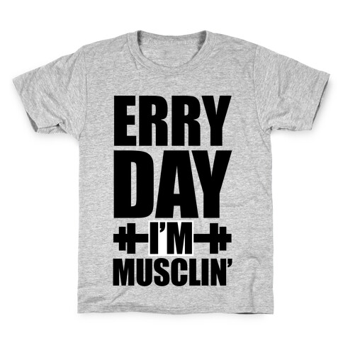 Erry Day I'm Musclin' Kids T-Shirt