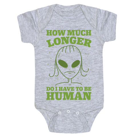 How Much Longer Do I Have To Be Human? Baby One-Piece