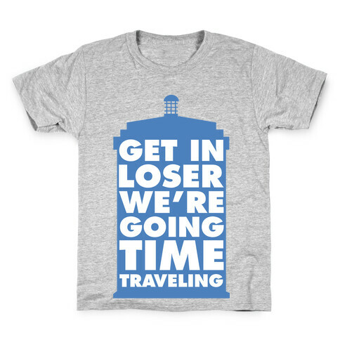 Get In Loser We're Going Time Traveling Kids T-Shirt