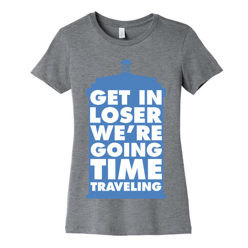 Get In Loser We're Going Time Traveling Womens T-Shirt