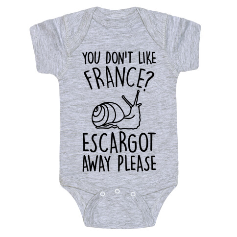 You Don't Like France? Escargot Away Please Baby One-Piece