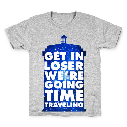 Get In Loser We're Going Time Traveling Kids T-Shirt