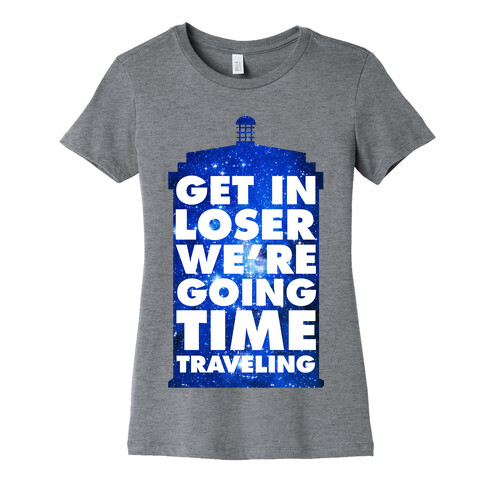 Get In Loser We're Going Time Traveling Womens T-Shirt