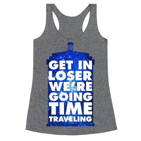 Get In Loser We're Going Time Traveling Racerback Tank Top