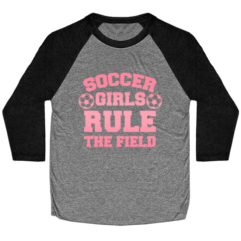 Soccer Girls Rule The Field Baseball Tee