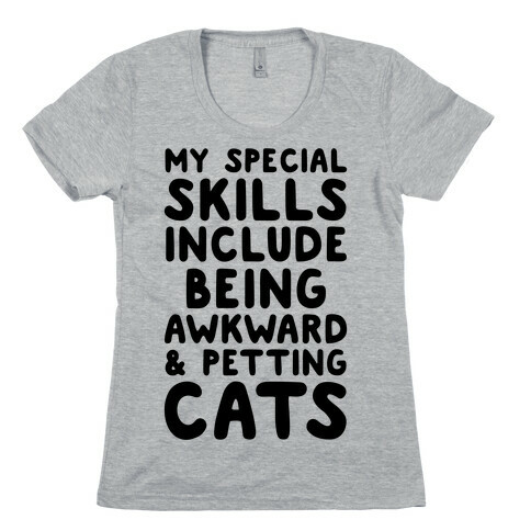 My Special Skills Include Being Awkward & Petting Cats Womens T-Shirt
