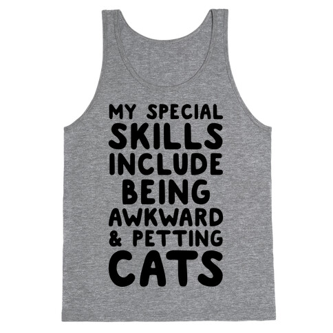 My Special Skills Include Being Awkward & Petting Cats Tank Top