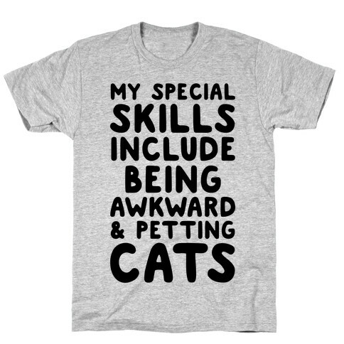 My Special Skills Include Being Awkward & Petting Cats T-Shirt