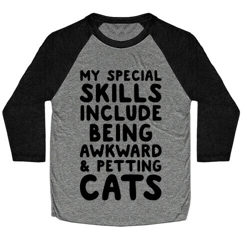 My Special Skills Include Being Awkward & Petting Cats Baseball Tee