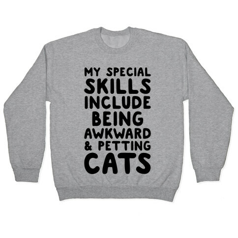 My Special Skills Include Being Awkward & Petting Cats Pullover