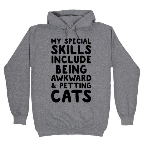 My Special Skills Include Being Awkward & Petting Cats Hooded Sweatshirt