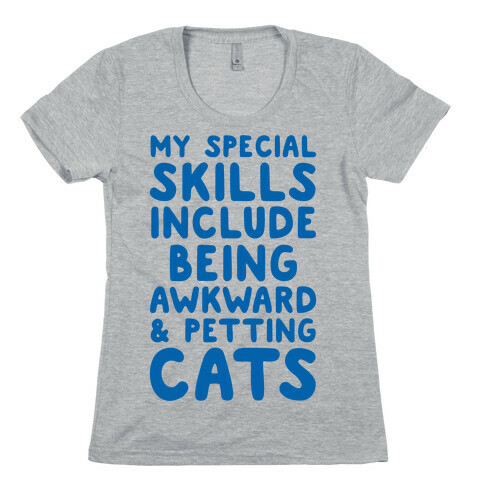 My Special Skills Include Being Awkward & Petting Cats Womens T-Shirt