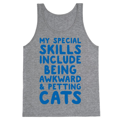 My Special Skills Include Being Awkward & Petting Cats Tank Top