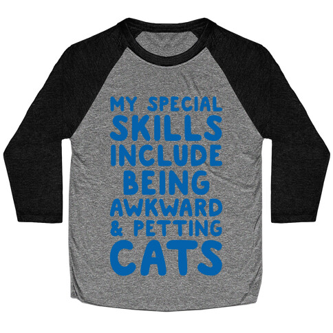 My Special Skills Include Being Awkward & Petting Cats Baseball Tee