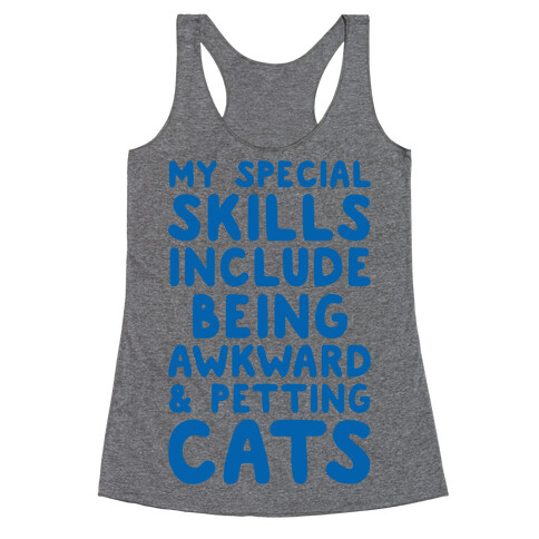 My Special Skills Include Being Awkward & Petting Cats Racerback Tank Top