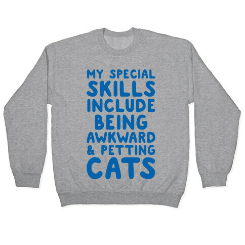 My Special Skills Include Being Awkward & Petting Cats Pullover