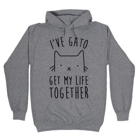 I've Gato Get My Life Together Hooded Sweatshirt