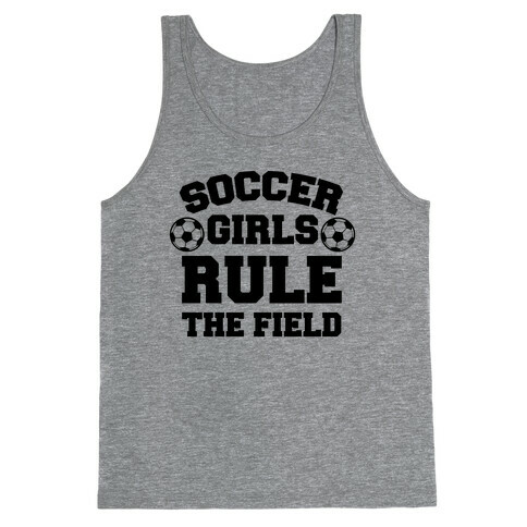Soccer Girls Rule The Field Tank Top