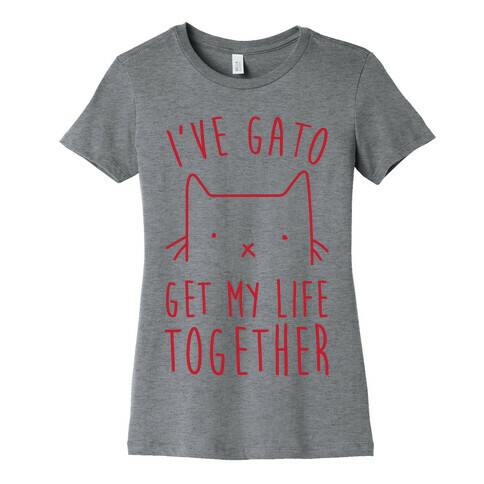 I've Gato Get My Life Together Womens T-Shirt