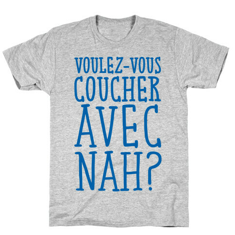 Voulez-Vous Coucher Avec Nah T-Shirt