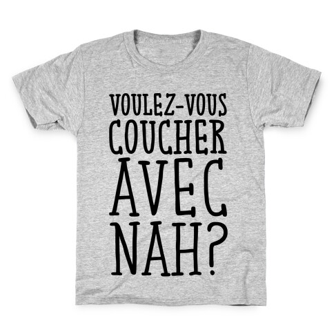 Voulez-Vous Coucher Avec Nah Kids T-Shirt