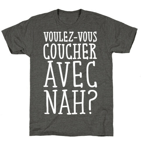 Voulez-Vous Coucher Avec Nah T-Shirt