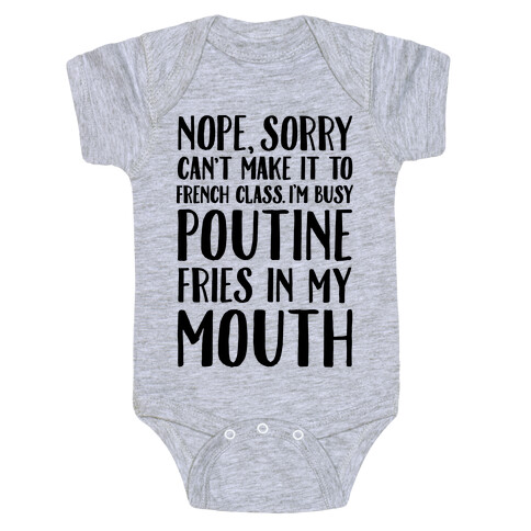 Nope Sorry Can't Make It To French Class I'm Busy Poutine fries In My Mouth Baby One-Piece