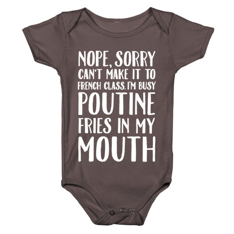 Nope Sorry Can't Make It To French Class I'm Busy Poutine fries In My Mouth Baby One-Piece