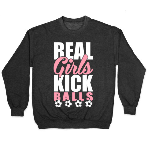 Real Girls Kick Balls Pullover