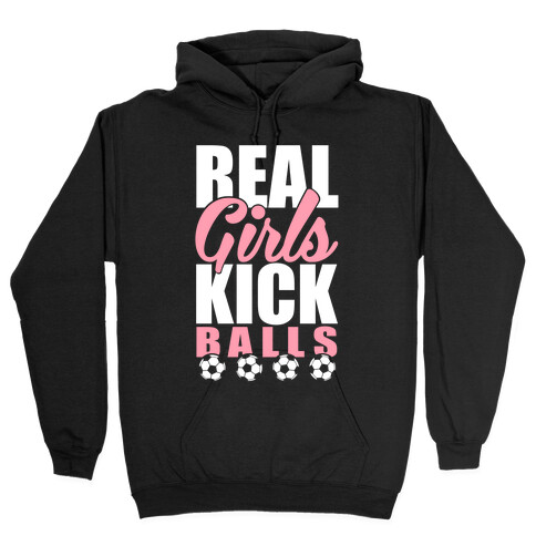 Real Girls Kick Balls Hooded Sweatshirt